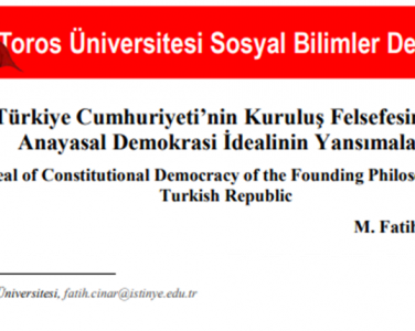 Fatih Çınar Hakim Toros Üniversitesi "Türkiye Cumhuriyeti’nin Kuruluş Felsefesinden Anayasal Demokrasi İdealinin Yansımaları."